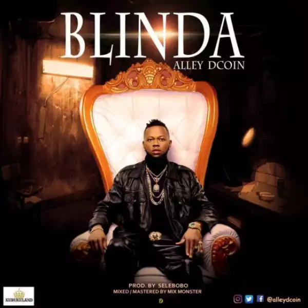 Alley DCoin - Blinda (Prod By Selebobo)
